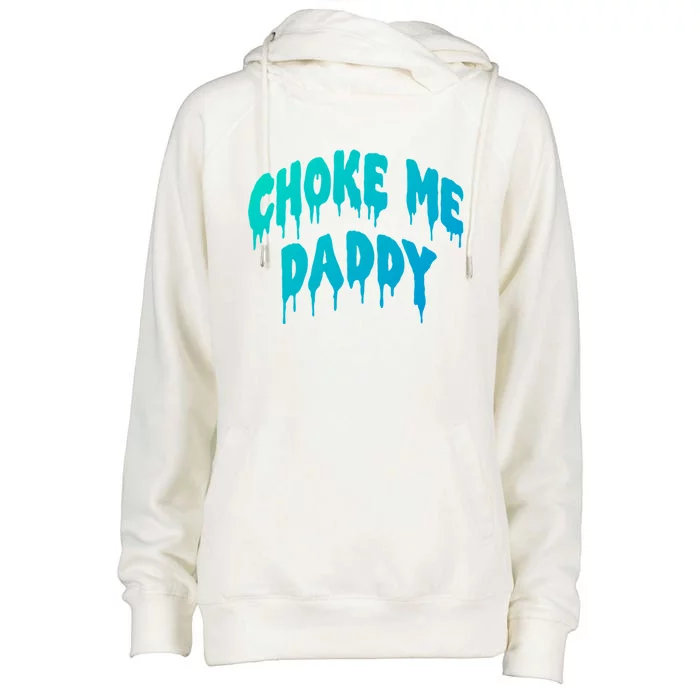 Funny Bdsm Choke Me Daddy Kinky Humor Gift Womens Funnel Neck Pullover Hood