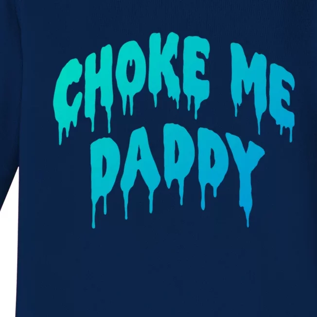 Funny Bdsm Choke Me Daddy Kinky Humor Gift Baby Long Sleeve Bodysuit