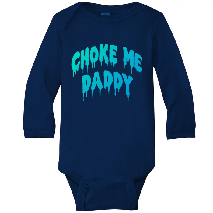 Funny Bdsm Choke Me Daddy Kinky Humor Gift Baby Long Sleeve Bodysuit