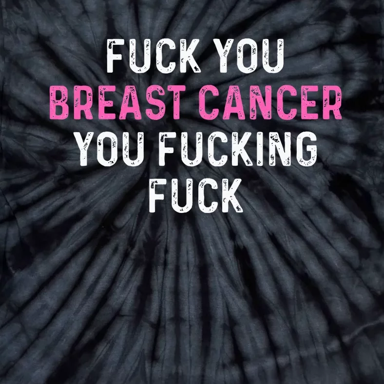 Fuck Breast Cancer Funny Breast Cancer Awareness Tie-Dye T-Shirt