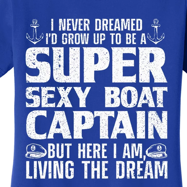 Funny Boat Captain Design For Boating Boat Captain Women's T-Shirt