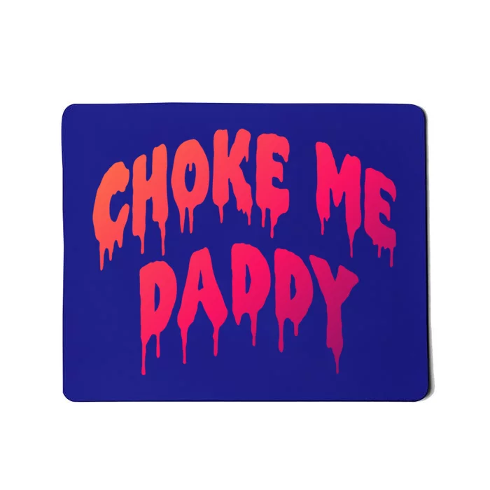 Funny Bdsm Choke Me Daddy Kinky Humor Gift Mousepad