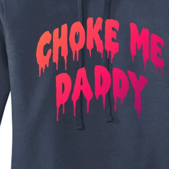 Funny Bdsm Choke Me Daddy Kinky Humor Gift Women's Pullover Hoodie