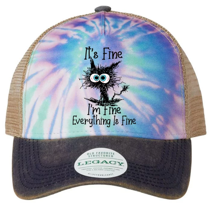 Funny Black Cat ItS Fine IM Fine Everything Is Fine Legacy Tie Dye Trucker Hat