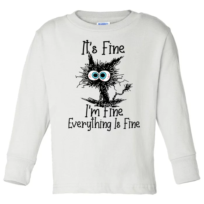 Funny Black Cat ItS Fine IM Fine Everything Is Fine Toddler Long Sleeve Shirt