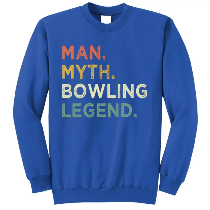 Funny Bowling Dad The Myth The Bowling Legend Gift Tall Sweatshirt