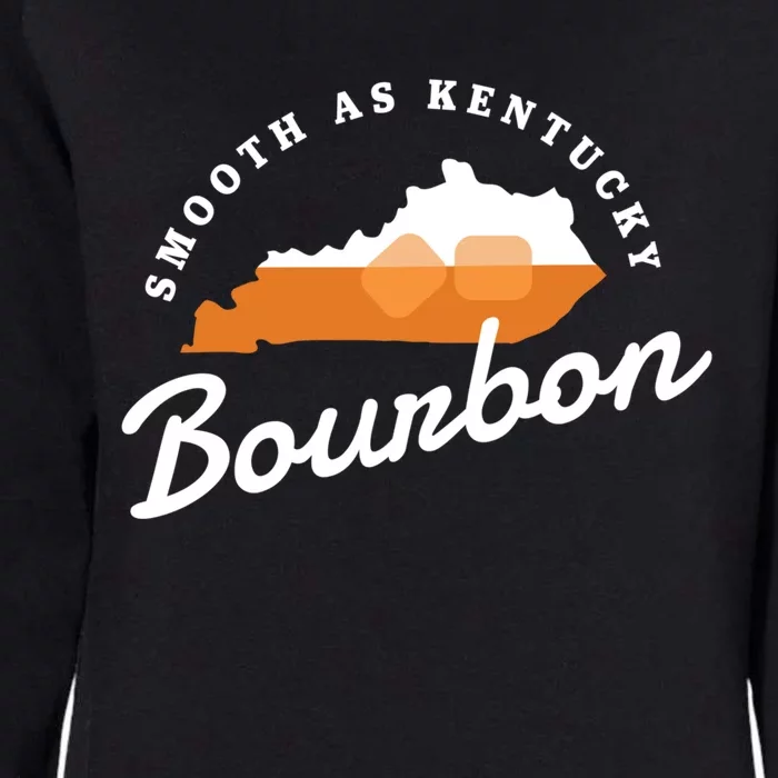 Funny Bourbon Drinker Smooth As Kentucky Bourbon Whiskey Womens California Wash Sweatshirt