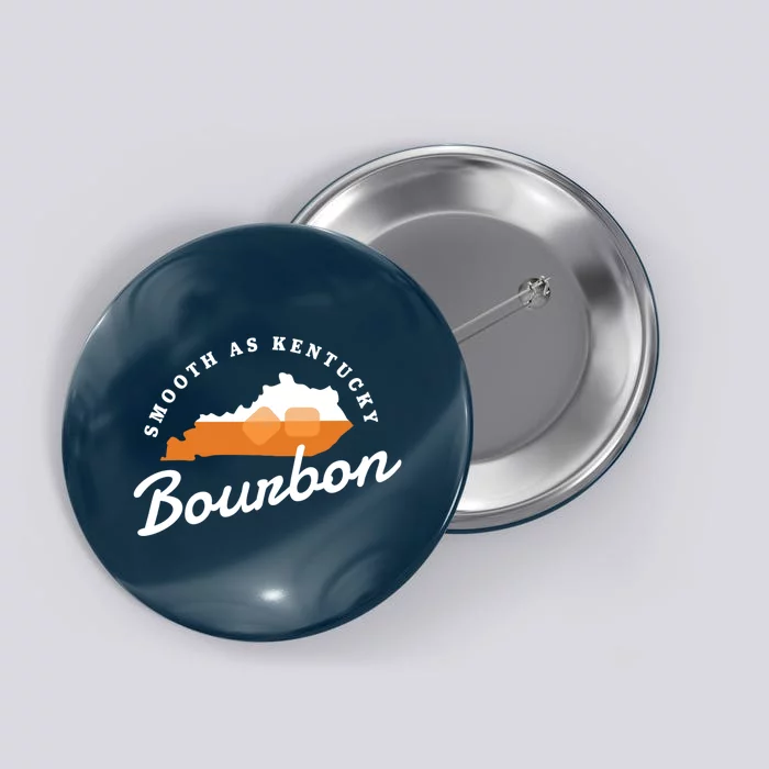 Funny Bourbon Drinker Smooth As Kentucky Bourbon Whiskey Button