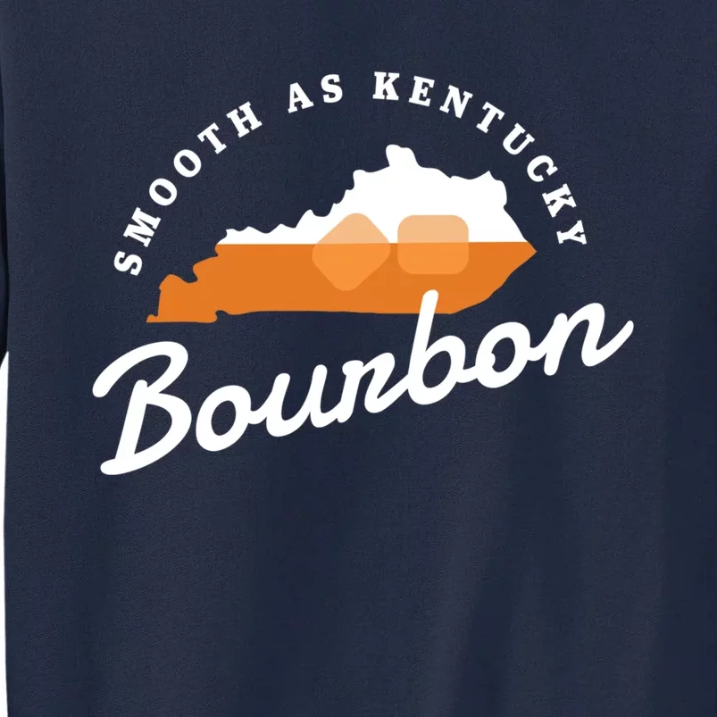 Funny Bourbon Drinker Smooth As Kentucky Bourbon Whiskey Tall Sweatshirt