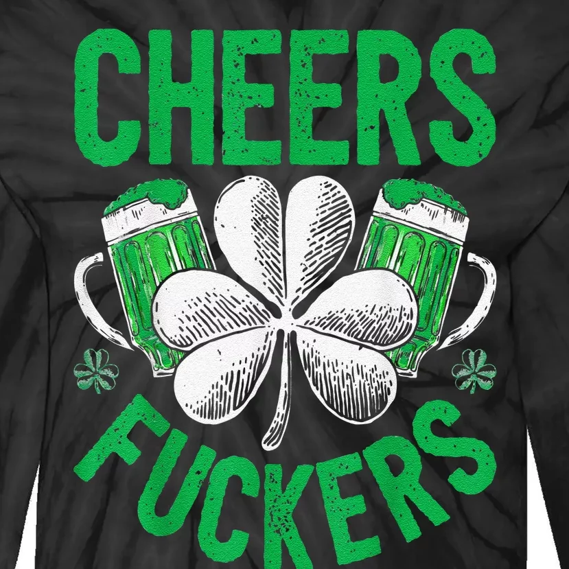 Funny Beer Drinking Cheers Fuckers St Patricks Day Tie-Dye Long Sleeve Shirt