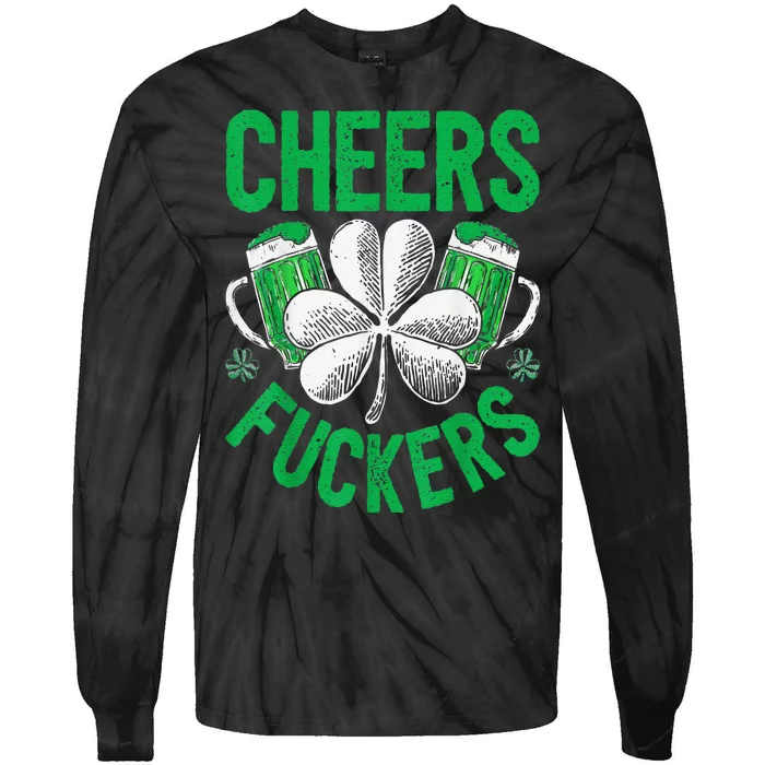 Funny Beer Drinking Cheers Fuckers St Patricks Day Tie-Dye Long Sleeve Shirt