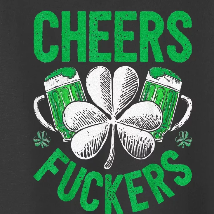 Funny Beer Drinking Cheers Fuckers St Patricks Day Toddler T-Shirt