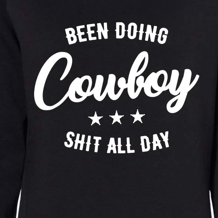 Funny Been Doing Cowboy Shit All Day Gift Womens California Wash Sweatshirt