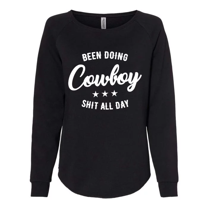 Funny Been Doing Cowboy Shit All Day Gift Womens California Wash Sweatshirt