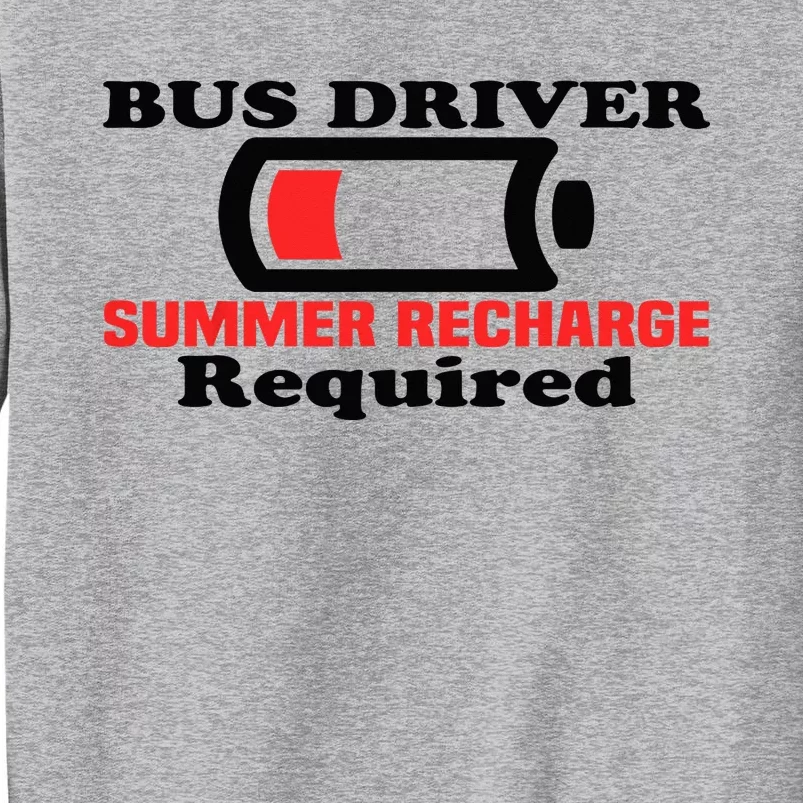 Funny Bus Driver Summer Recharge Required Last day School Tall Sweatshirt