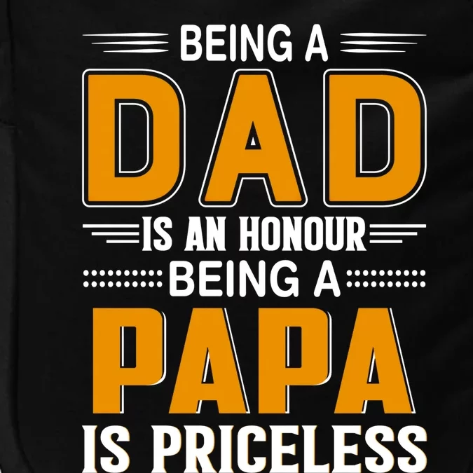 Funny Being Dad Is An Honor Being Papa Is Priceless Classic Funny Gift Impact Tech Backpack