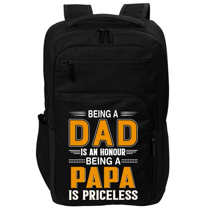 Funny Being Dad Is An Honor Being Papa Is Priceless Classic Funny Gift Impact Tech Backpack