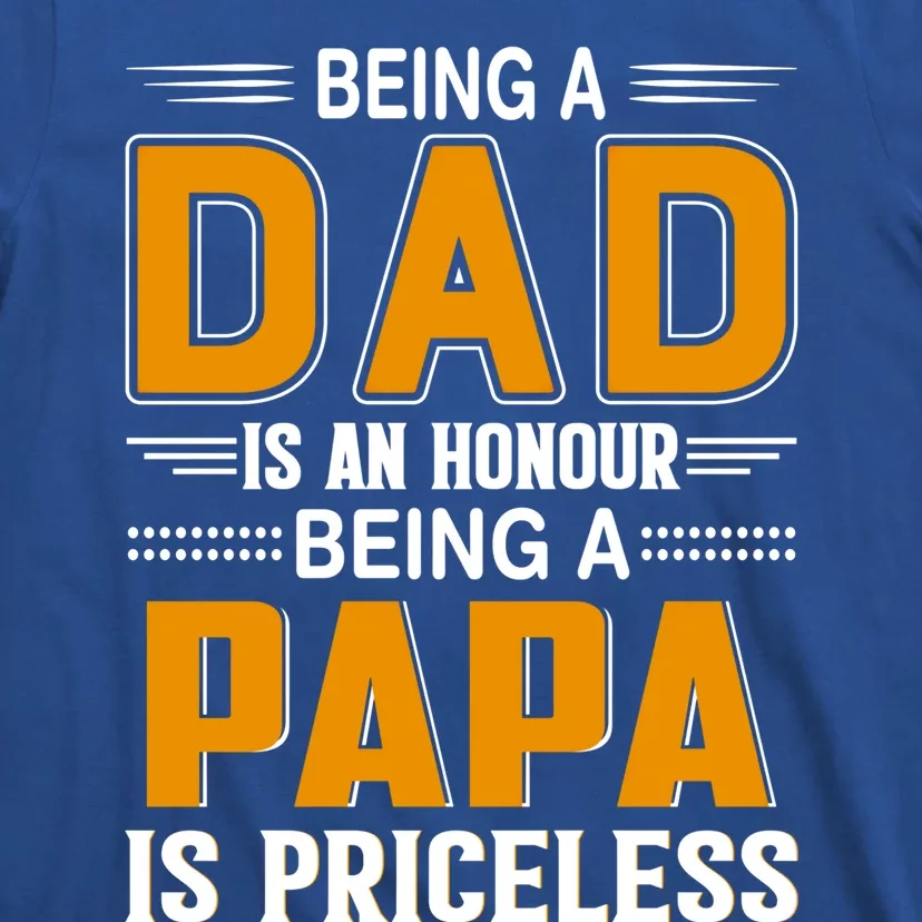 Funny Being Dad Is An Honor Being Papa Is Priceless Classic Funny Gift T-Shirt