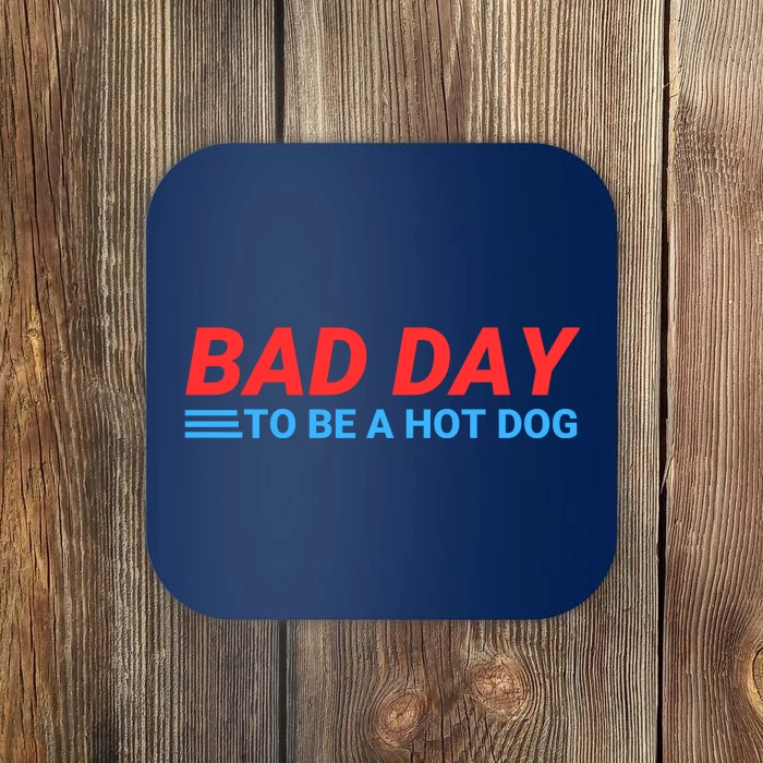 Funny Bad Day To Be A Hot Dog Hot Dog Foodie Funny Hot Dog Dad Life Coaster