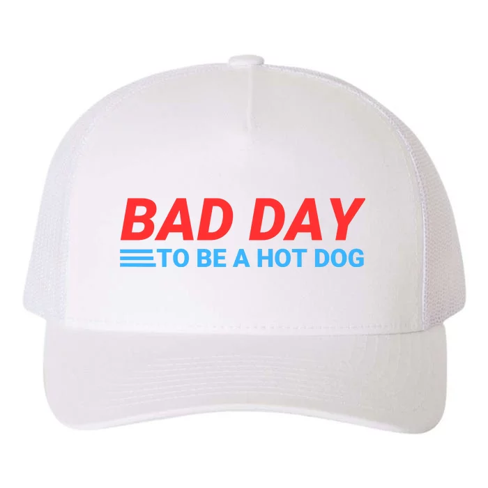 Funny Bad Day To Be A Hot Dog Hot Dog Foodie Funny Hot Dog Dad Life Yupoong Adult 5-Panel Trucker Hat