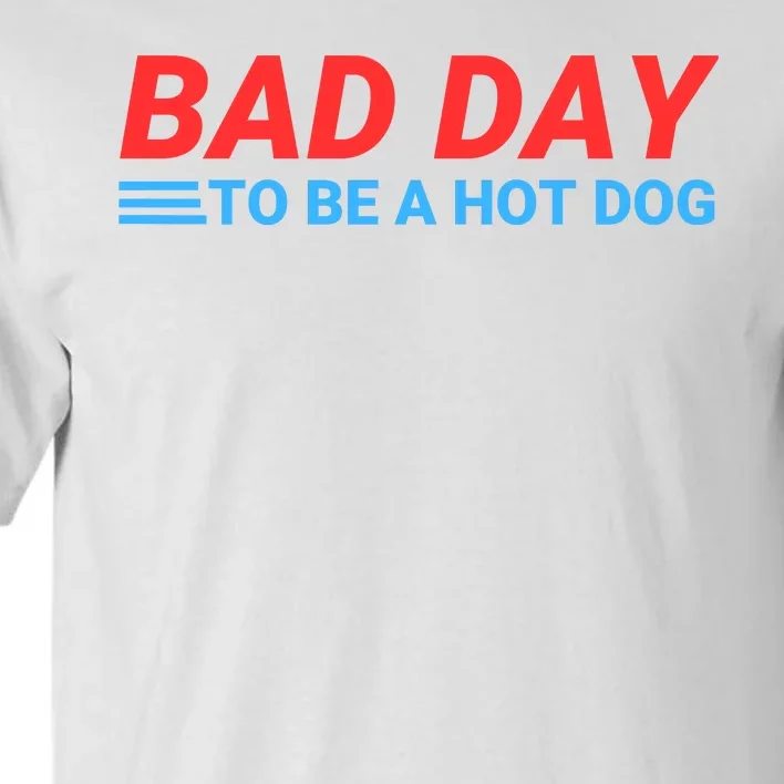 Funny Bad Day To Be A Hot Dog Hot Dog Foodie Funny Hot Dog Dad Life Tall T-Shirt