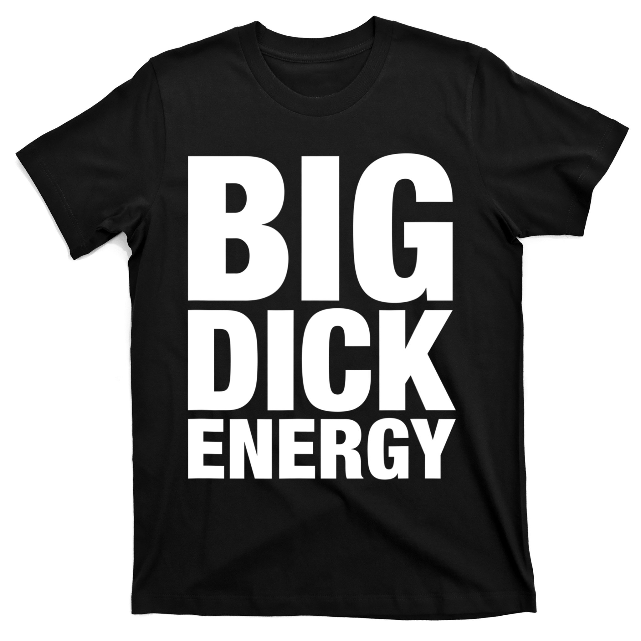 Funny Big Dick Energy Gift BDE Adult Humor Meme Workout Ego Flex Bro Gift  T-Shirt