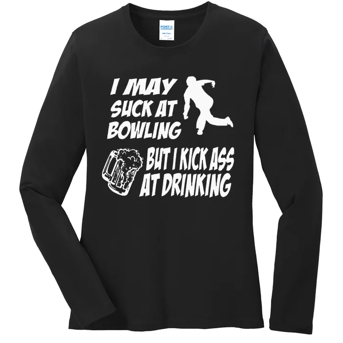 Funny Bowling Drinking I May Suck At Bowling Ladies Long Sleeve Shirt