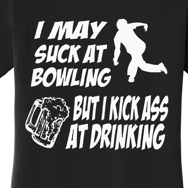 Funny Bowling Drinking I May Suck At Bowling Women's T-Shirt