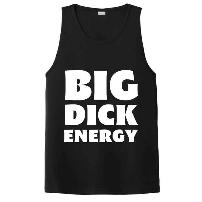 Funny Big Dick Energy Gift Performance Tank