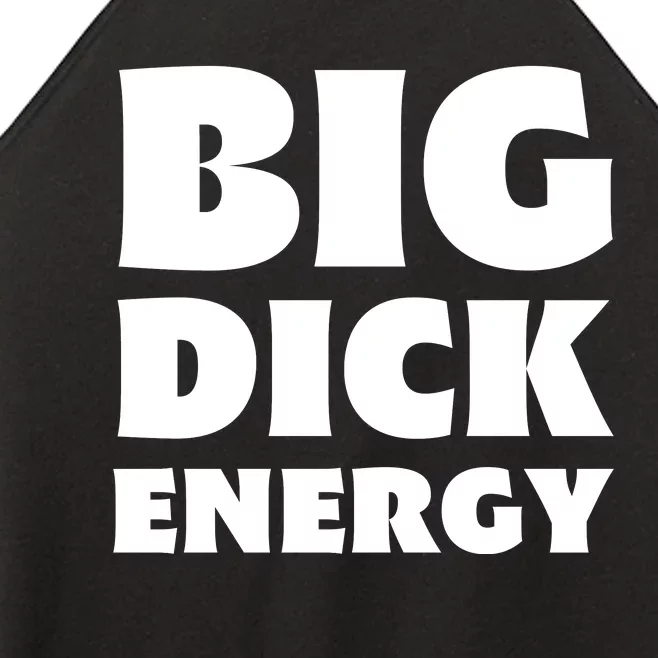 Funny Big Dick Energy Gift Women’s Perfect Tri Rocker Tank