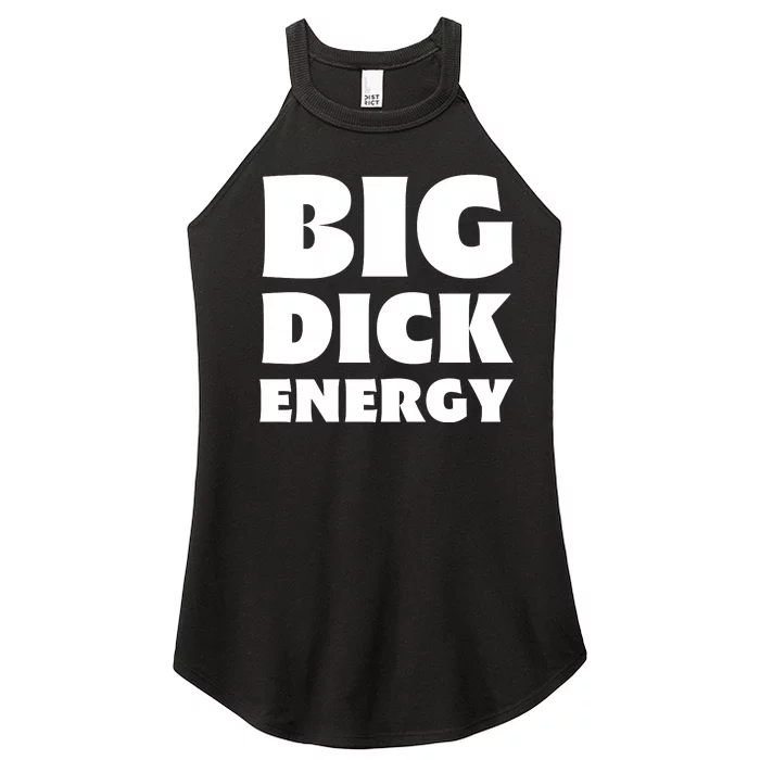 Funny Big Dick Energy Gift Women’s Perfect Tri Rocker Tank