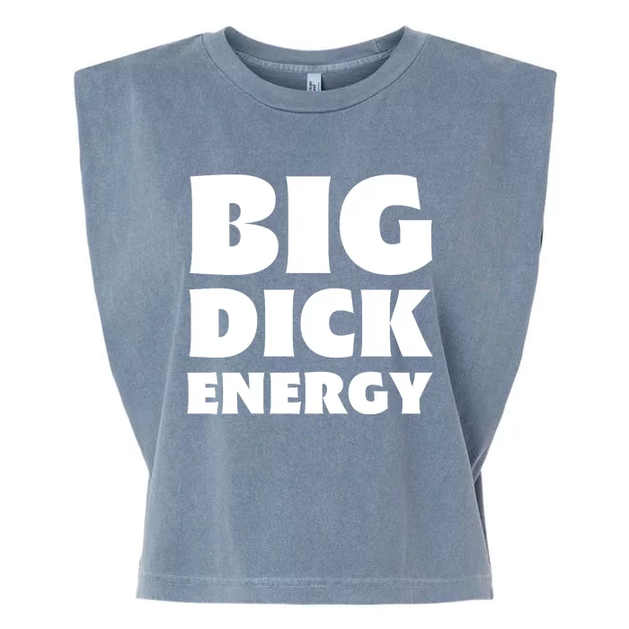 Funny Big Dick Energy Gift Garment-Dyed Women's Muscle Tee