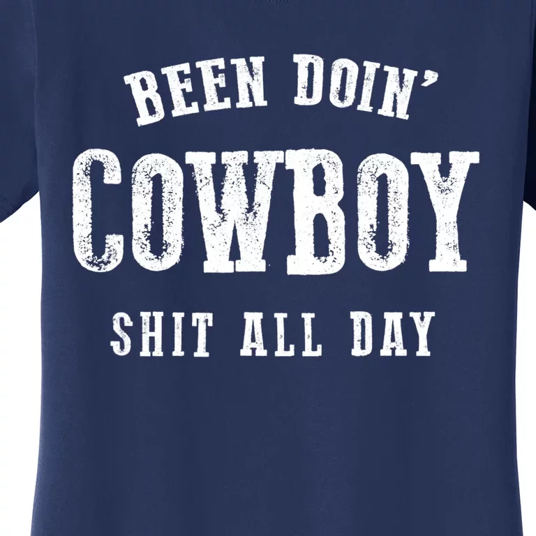 Funny Been Doing Cowboy Gift Shit Western Cowgirl Gift Women's T-Shirt