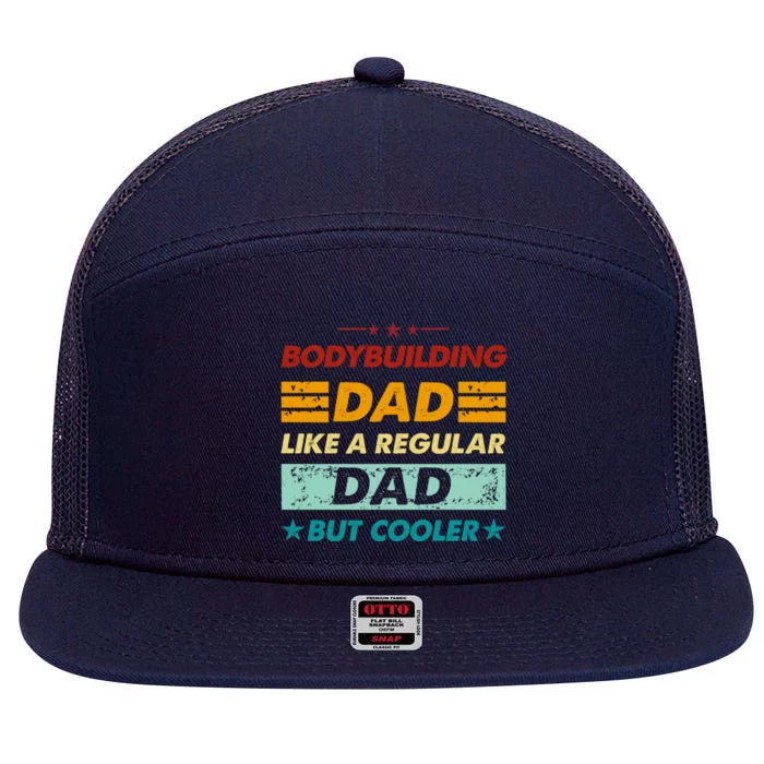 Funny Bodybuilding Dad Like A Regular Dad But Cooler Meaningful Gift 7 Panel Mesh Trucker Snapback Hat