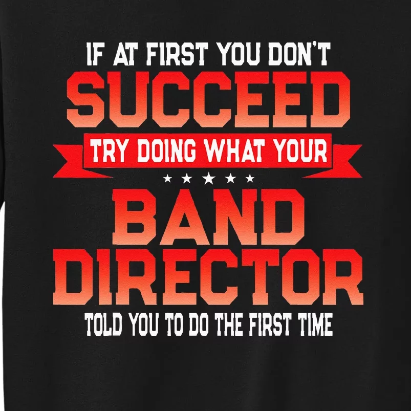 Fun Band Director Gift Funny Music Quote Tall Sweatshirt