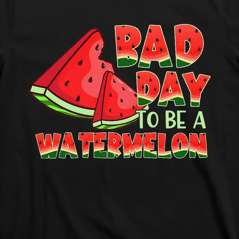 Funny Bad Day To Be A Watermelon T-Shirt