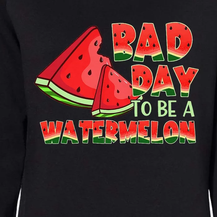 Funny Bad Day To Be A Watermelon Womens California Wash Sweatshirt