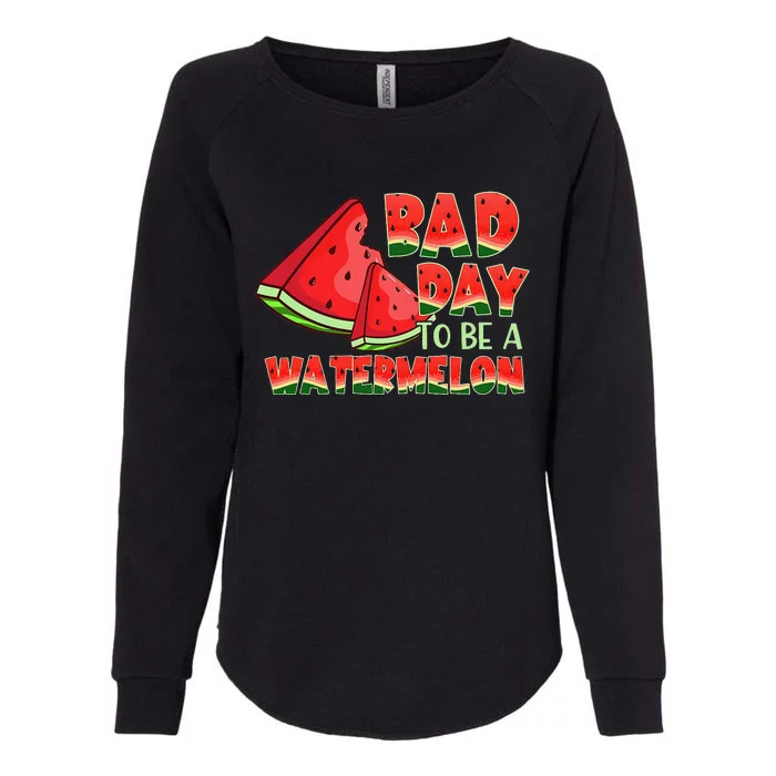 Funny Bad Day To Be A Watermelon Womens California Wash Sweatshirt