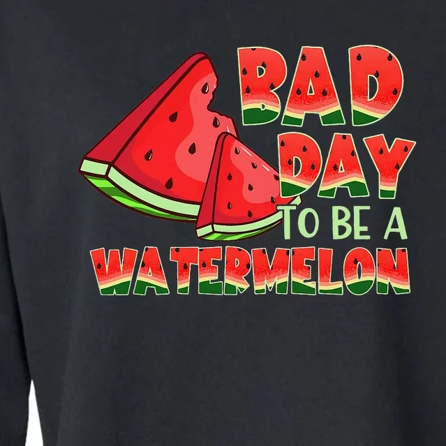 Funny Bad Day To Be A Watermelon Cropped Pullover Crew