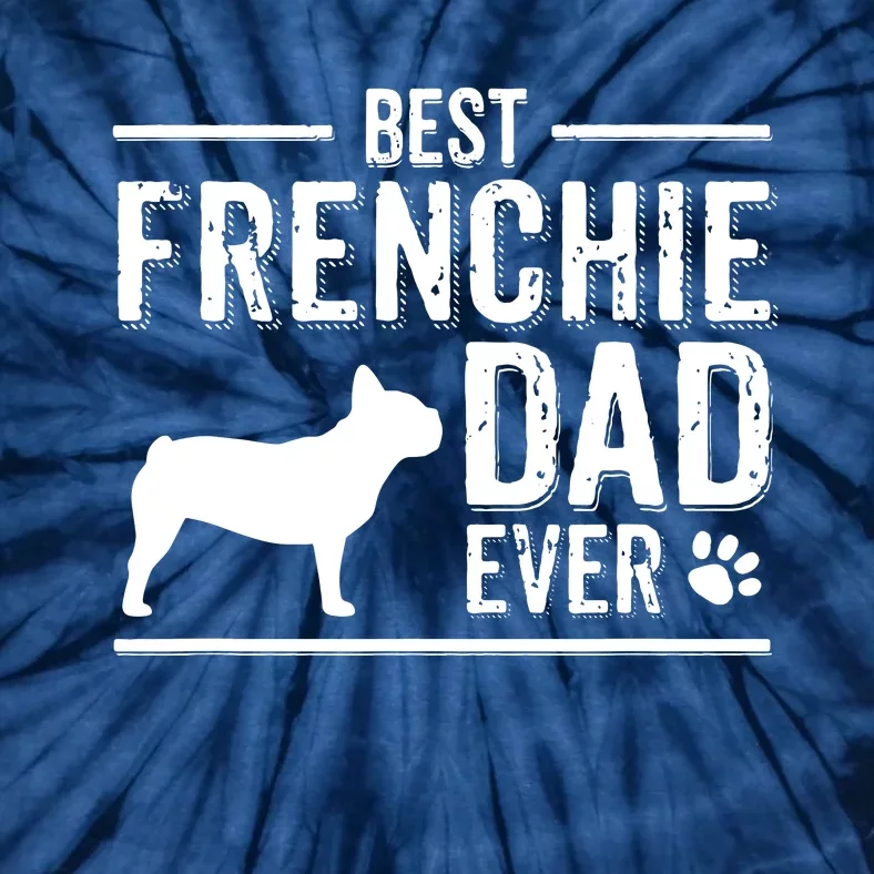 French Bulldog Dad Best Dog Owner Ever Tie-Dye T-Shirt