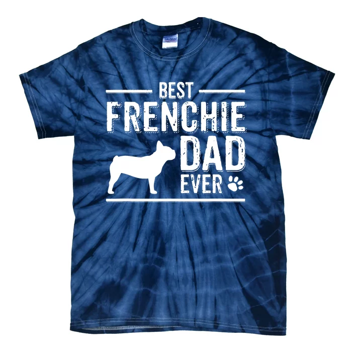 French Bulldog Dad Best Dog Owner Ever Tie-Dye T-Shirt