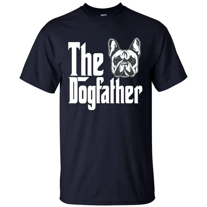 French Bulldog Dog Dad Dogfather Dogs Daddy Father Tall T-Shirt