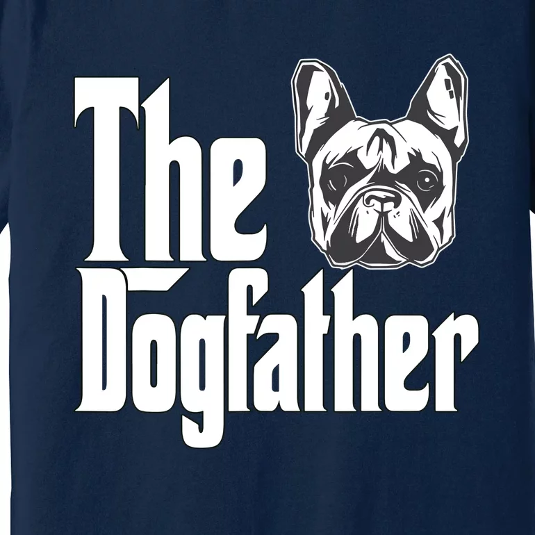 French Bulldog Dog Dad Dogfather Dogs Daddy Father Premium T-Shirt