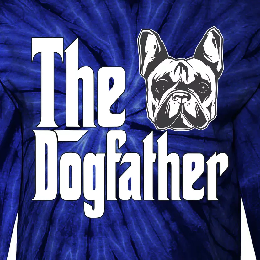 French Bulldog Dog Dad Dogfather Dogs Daddy Father Tie-Dye Long Sleeve Shirt