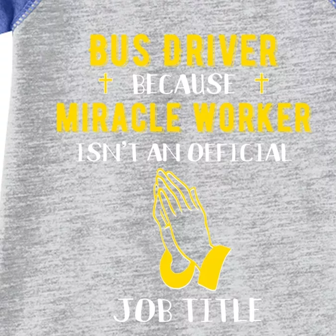 Funny Bus Driver Because Miracle Worker Isn't A Job Title Gi Gift Infant Baby Jersey Bodysuit