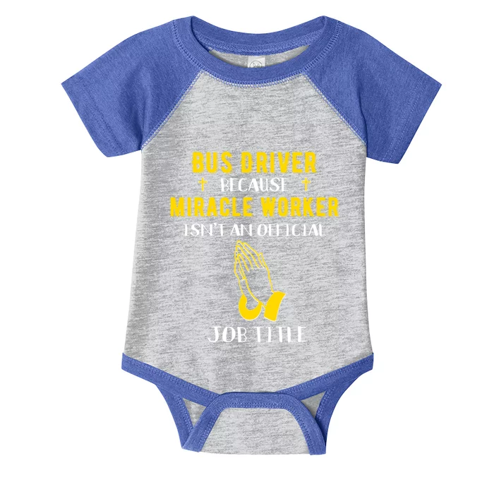 Funny Bus Driver Because Miracle Worker Isn't A Job Title Gi Gift Infant Baby Jersey Bodysuit