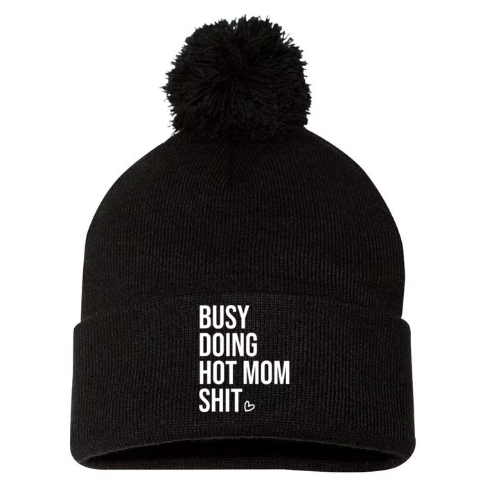 Funny Busy Doing Hot Mom Shit Saying Pom Pom 12in Knit Beanie