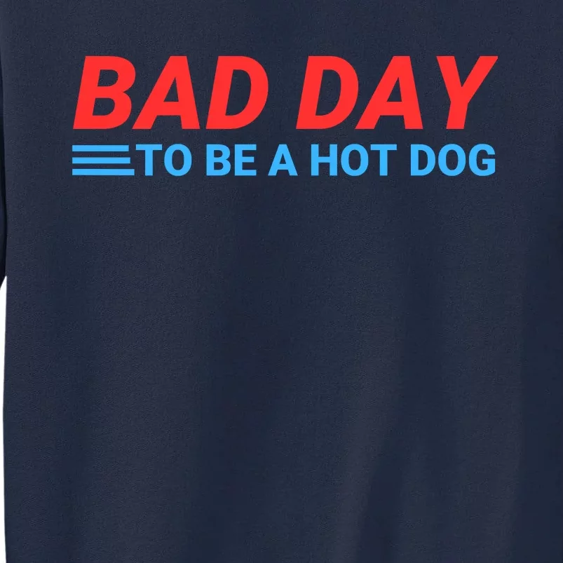 Funny Bad Day To Be A Hot Dog Hot Dog Foodie Funny Hot Dog Dad Life Tall Sweatshirt