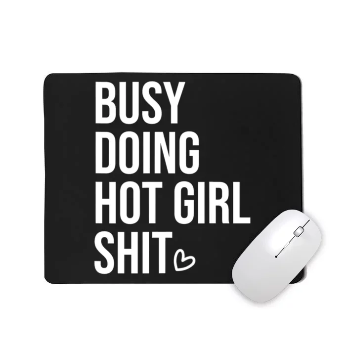 Funny Busy Doing Hot Girls Shit Saying Mousepad