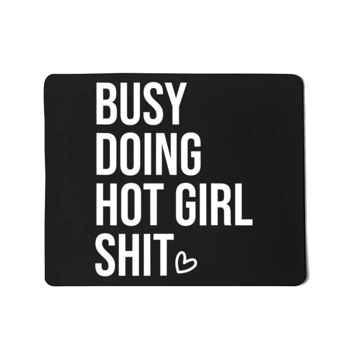 Funny Busy Doing Hot Girls Shit Saying Mousepad